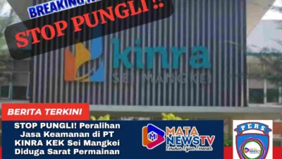 STOP PUNGLI! Peralihan Jasa Keamanan di PT KINRA KEK Sei Mangkei Diduga Sarat Permainan