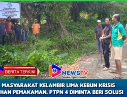 Masyarakat Kelambir Lima Kebun Krisis Lahan Pemakaman, PTPN 4 Diminta Beri Solusi