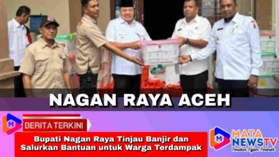 Bupati Nagan Raya Tinjau Banjir dan Salurkan Bantuan untuk Warga Terdampak