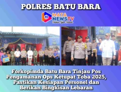 Forkopimda Batu Bara Tinjau Pos Pengamanan Ops Ketupat Toba 2025, Pastikan Kesiapan Personel dan Berikan Bingkisan Lebaran