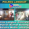 Polres Langkat Gencarkan Patroli Rumah Kosong Selama Mudik Lebaran