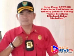 Ketua Umum GAWARIS Kutuk Keras Aksi Kekerasan terhadap Jurnalis di Subang: “Profesi Pers Harus Dilindungi, Bukan Diintimidasi”