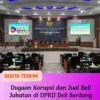 TERBONGKAR..! LSM PKN Laporkan Dugaan Korupsi dan Jual Beli Jabatan di DPRD Deli Serdang