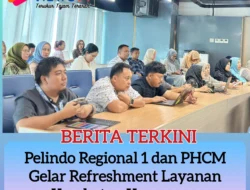 Pelindo Regional 1 dan PHCM Gelar Refreshment Layanan Kesehatan Karyawan
