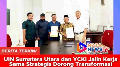 UIN Sumatera Utara dan YCKI Jalin Kerja Sama Strategis Dorong Transformasi Sosial Berkelanjutan