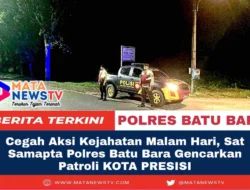 Cegah Aksi Kejahatan Malam Hari, Sat Samapta Polres Batu Bara Gencarkan Patroli KOTA PRESISI