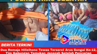Dua Remaja Hilizihono Tewas Terseret Arus Sungai Ke-12, Tim Gabungan Temukan Jenazah Setelah Pencarian Intensif