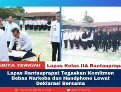 Lapas Rantauprapat Tegaskan Komitmen Bebas Narkoba dan Handphone Lewat Deklarasi Bersama