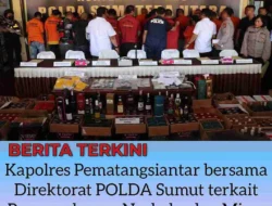 Konferensi pers :  Kapolres Pematangsiantar bersama Direktorat POLDA Sumut terkait Pengungkapan Narkoba dan Miras Ilegal