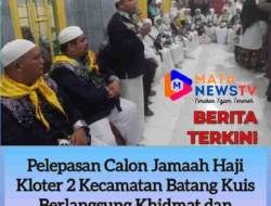 Pelepasan Calon Jamaah Haji Kloter 2 Kecamatan Batang Kuis Berlangsung Khidmat dan Penuh Haru