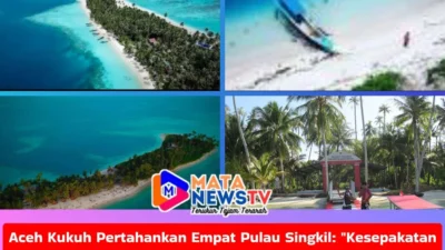 Aceh Kukuh Pertahankan Empat Pulau Singkil: “Kesepakatan 1992 Final, Sumut Jangan Abaikan Sejarah”