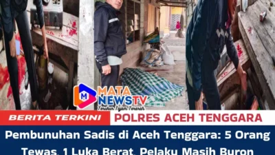 Pembunuhan Sadis di Aceh Tenggara: 5 Orang Tewas, 1 Luka Berat, Pelaku Masih Buron