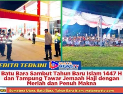 Batu Bara Sambut Tahun Baru Islam 1447 H dan Tampung Tawar Jemaah Haji dengan Meriah dan Penuh Makna