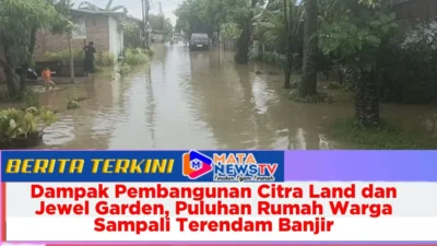 Dampak Pembangunan Citra Land dan Jewel Garden, Puluhan Rumah Warga Sampali Terendam Banjir