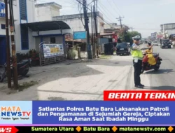 Satlantas Polres Batu Bara Laksanakan Patroli dan Pengamanan di Sejumlah Gereja, Ciptakan Rasa Aman Saat Ibadah Minggu