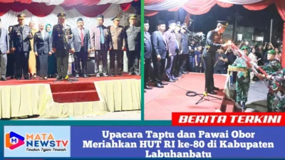 Upacara Taptu dan Pawai Obor Meriahkan HUT RI ke-80 di Kabupaten Labuhanbatu  MATANEWSTV.com | Labuhanbatu –