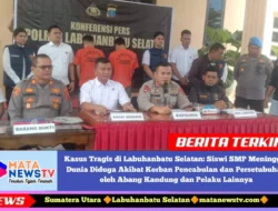 Kasus Tragis di Labuhanbatu Selatan: Siswi SMP Meninggal Dunia Diduga Akibat Korban Pencabulan dan Persetubuhan oleh Abang Kandung dan Pelaku Lainnya