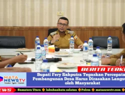 Bupati Fery Sahputra Tegaskan Percepatan Pembangunan Desa Harus Dirasakan Langsung oleh Masyarakat