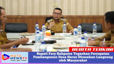 Bupati Fery Sahputra Tegaskan Percepatan Pembangunan Desa Harus Dirasakan Langsung oleh Masyarakat