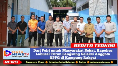 Dari Polri untuk Masyarakat Sehat, Kapolres Labusel Turun Langsung Seleksi Anggota SPPG di Kampung Rakyat