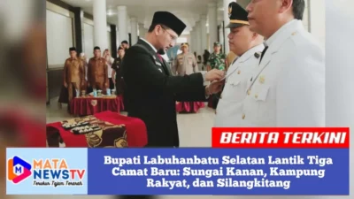 Bupati Labuhanbatu Selatan Lantik Tiga Camat Baru: Sungai Kanan, Kampung Rakyat, dan Silangkitang