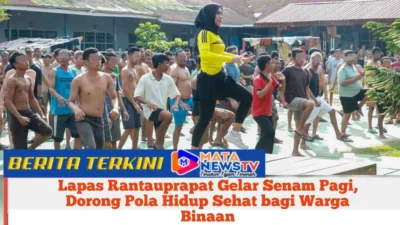 Lapas Rantauprapat Gelar Senam Pagi, Dorong Pola Hidup Sehat bagi Warga Binaan