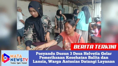 Posyandu Dusun 3 Desa Helvetia Gelar Pemeriksaan Kesehatan Balita dan Lansia, Warga Antusias Datangi Layanan