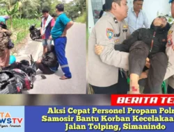Aksi Cepat Personel Propam Polres Samosir Bantu Korban Kecelakaan di Jalan Tolping, Simanindo