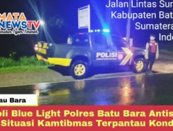 Patroli Blue Light Polres Batu Bara Antisipasi 3C, Situasi Kamtibmas Terpantau Kondusif