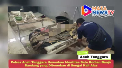 Polres Aceh Tenggara Umumkan Identitas Satu Korban Banjir Bandang yang Ditemukan di Sungai Kali Alas