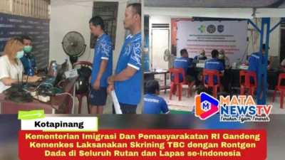 Kementerian Imigrasi Dan Pemasyarakatan RI Gandeng Kemenkes Laksanakan Skrining TBC dengan Rontgen Dada di Seluruh Rutan dan Lapas se-Indonesia