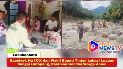 Kapolsek Na IX-X dan Wakil Bupati Tinjau Lokasi Luapan Sungai Hatapang, Pastikan Kondisi Warga Aman
