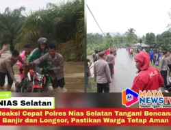 Reaksi Cepat Polres Nias Selatan Tangani Bencana Banjir dan Longsor, Pastikan Warga Tetap Aman